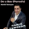 Hamik Tamoyan - De u Bav (New 2019)