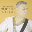 BBRR PROJECTS,Ferhat Temel - KEÇÊ MEKE LAWO MEKE (feat. Ferhat Temel)