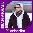 Ibrahim Khalil - Ez Berfim (New 2018)