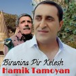 Hamik Tamoyan - Biranina Pir Kelesh