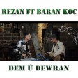 Rezan Koç feat. Baran Koç - Dem u Dewran