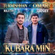Turmishhan Majitov & Omar Lazgiev - Kubara Mn (New 2022)