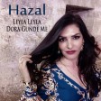 Hazal - Leyla Leyla Dora Gundê Me