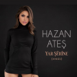 Hazan Ateş - Yar Şerinе (Remix)