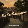 Kristina Khaloyan - Na Ez Naxwazm (New 2023)